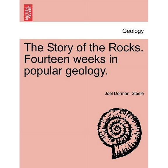 The Story of the Rocks. Fourteen Weeks in Popular Geology. (Paperback)