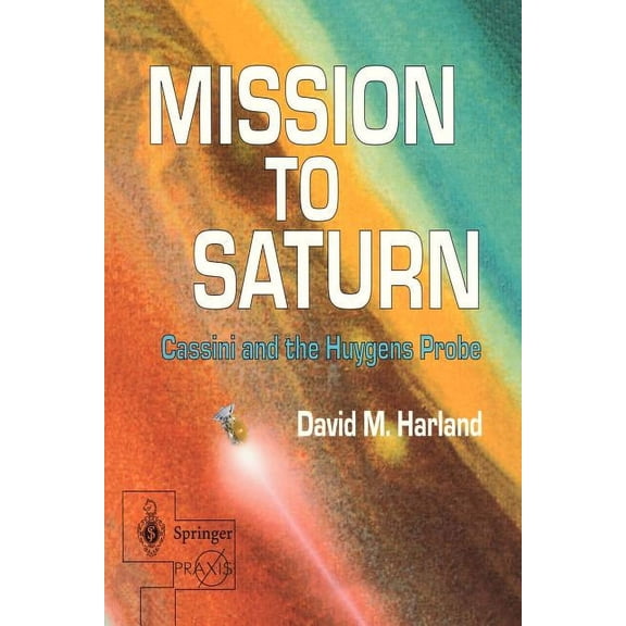 Mission to Saturn: Cassini and the Huygens Probe, (Paperback)
