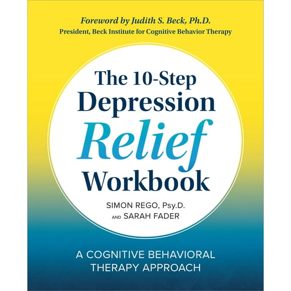 Pre-Owned The 10-Step Depression Relief Workbook: A Cognitive Behavioral Therapy Approach (Paperback) 1939754364 9781939754363