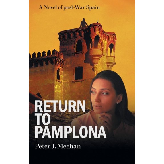 Return to Pamplona: A Lover's Quest in Post-War Spain, (Paperback)