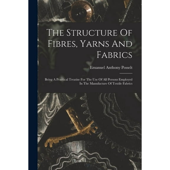 The Structure Of Fibres, Yarns And Fabrics, (Paperback)