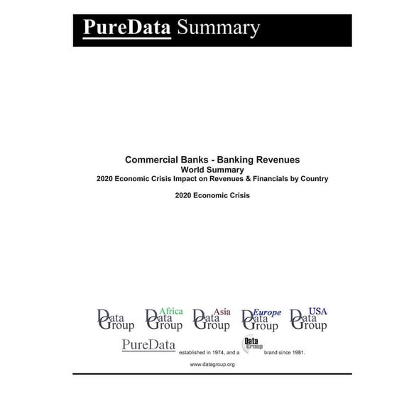 Puredata World Summary: Commercial Banks - Banking Revenues World Summary : 2020 Economic Crisis Impact on Revenues & Financials by Country (Series #2464) (Paperback)