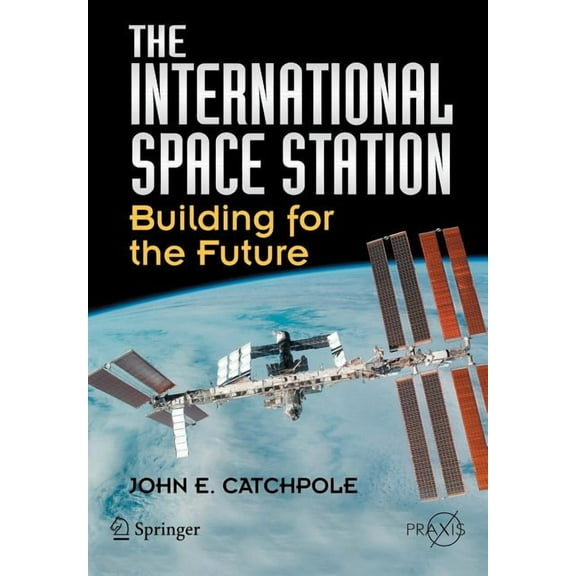 The International Space Station: Building for the Future, (Paperback)