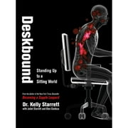 Pre-Owned Deskbound: Standing Up to a Sitting World (Hardcover 9781628600582) by Kelly Starrett, Glen Cordoza