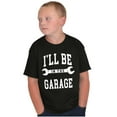 thumbnail image 3 of I'll Be In the Garage Wrench Joke Boys Kids T Shirt Tees Tops Teen Brisco Brands S, 3 of 6