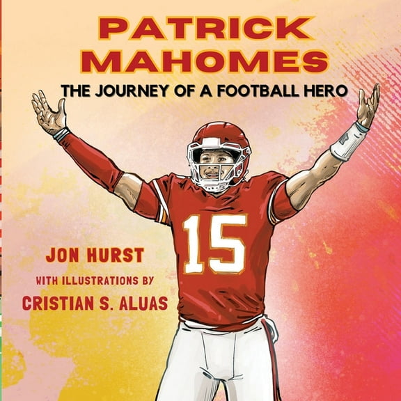 Patrick Mahomes: The Journey of a Football Hero, (Paperback)