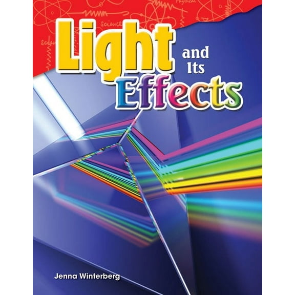 Science: Informational Text Light and Its Effects, (Paperback)