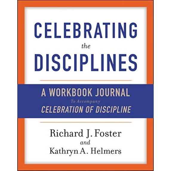 Pre-Owned Celebrating the Disciplines: A Workbook Journal to Accompany Celebration of Discipline (Paperback) 0060698675 9780060698676