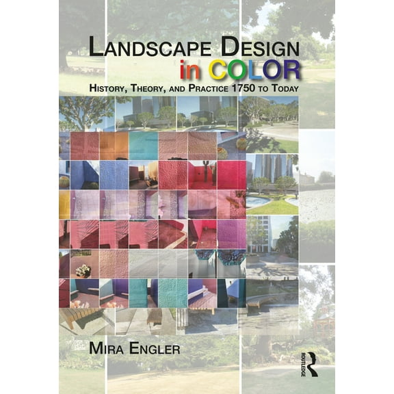 Landscape Design in Color: History, Theory, and Practice 1750 to Today (Paperback)