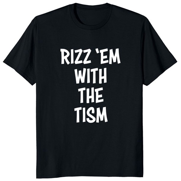 Camisetas divertidas con humor autista, de algodón suave, unisex, cuello redondo, talla UE, Rizz Em With The Tism.