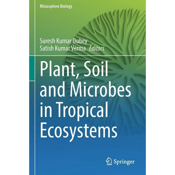 Rhizosphere Biology Plant, Soil and Microbes in Tropical Ecosystems, (Paperback)