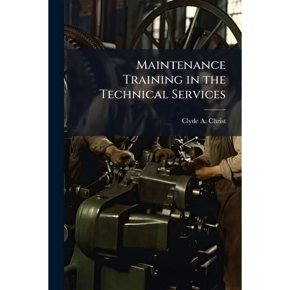Maintenance Training in the Technical Services, (Paperback)
