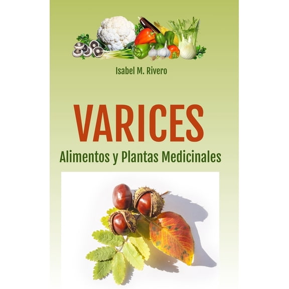 VARICES. Alimentos y Plantas Medicinales, (Paperback)