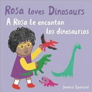 All about Rosa (English/Spanish Bilingual): A Rosa Le Encantan Los Dinosaurios/Rosa Loves Dinosaurs (Board Book)
