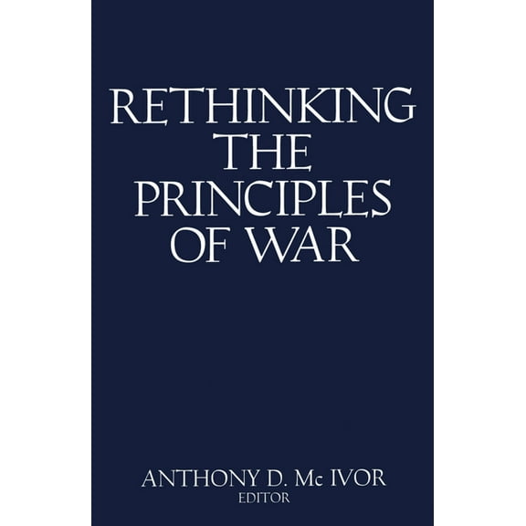 Rethinking the Principles of War: The Future of Warfare, (Paperback)