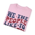 thumbnail image 4 of We The People Like to Part Comfort Colors Unisex Tee, Fourth of July Tshirt, 4 of 4