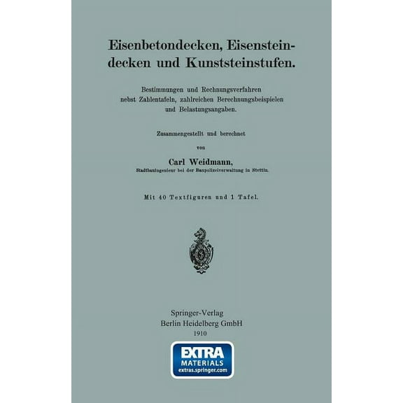 Eisenbetondecken, Eisensteindecken Und Kunststeinstufen: Bestimmungen Und Rechnungsverfahren Nebst Zahlentafeln, Zahlrei, (Paperback)