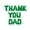 Green, variant on Letter Balloons - THANK YOU DAD 16" Inch Alphabet Letters Foil Mylar Balloon Father's Day Party Banner (Gold)
