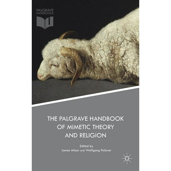 The Palgrave Handbook of Mimetic Theory and Religion, (Hardcover)
