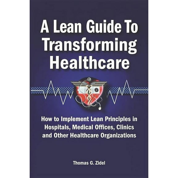 A Lean Guide to Transforming Healthcare (Paperback)
