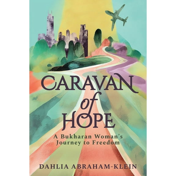Caravan of Hope: A Bukharan Woman's Journey to Freedom, (Paperback)