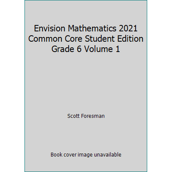 Pre-Owned Envision Mathematics 2021 Common Core Student Edition Grade 6 Volume 1 (Paperback) 1418269476 9781418269470