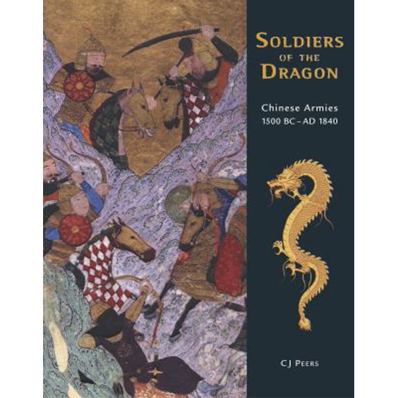 Pre-Owned Soldiers of the Dragon: Chinese Armies 1500 BC-AD 1840 (General Military) (Hardcover) 1846030986 9781846030987