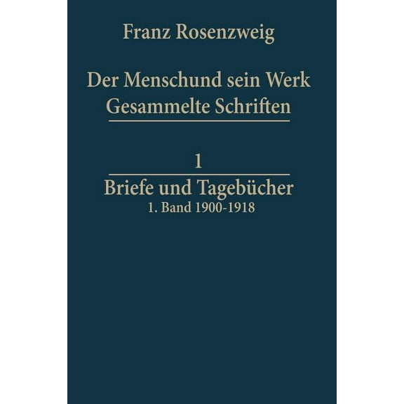 Franz Rosenzweig Gesammelte Schriften Briefe Und TagebÃ¼cher, Book 1, (Paperback)