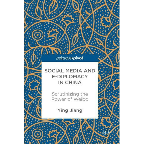 Social Media and E-Diplomacy in China: Scrutinizing the Power of Weibo, (Hardcover)