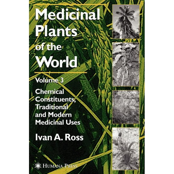 Medicinal Plants of the World Medicinal Plants of the World, Volume 3: Chemical Constituents, Traditional and Modern Medicinal Uses, (Hardcover)