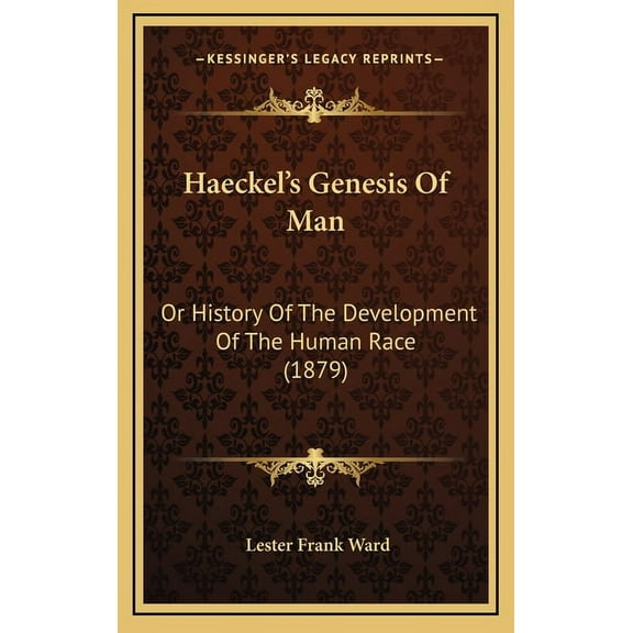 Haeckel's Genesis Of Man: Or History Of The Development Of The Human Race (1879) (Hardcover)
