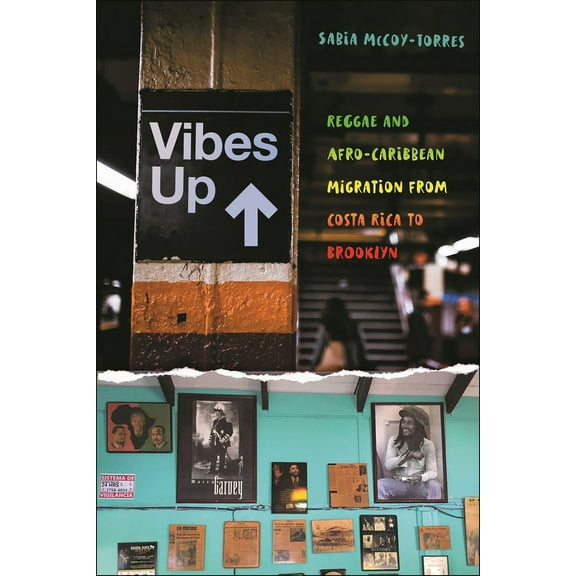 Vibes Up: Reggae and Afro-Caribbean Migration from Costa Rica to Brooklyn, (Paperback)
