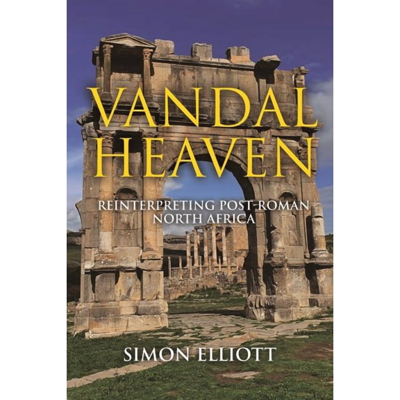 Vandal Heaven: Reinterpreting Post-Roman North Africa, (Hardcover)