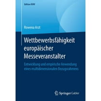 Edition Kwv Wettbewerbsfähigkeit Europäischer Messeveranstalter: Entwicklung Und Empirische Anwendung Eines Multidimensionalen Bezug, (Paperback)