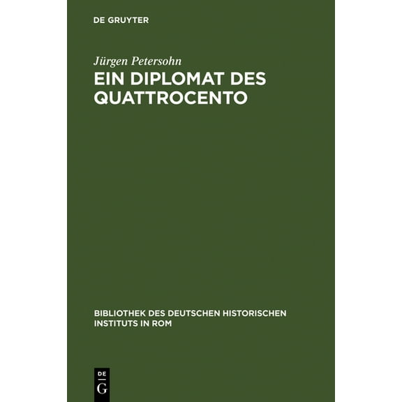 Bibliothek Des Deutschen Historischen In Ein Diplomat des Quattrocento, Book 62, (Hardcover)