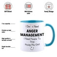 thumbnail image 2 of Funny Coffee Mug, I Don't Need Anger Management I Need People To Stop Pissing Me Off Mug, Novelty Tea Cup Gift for Christmas, Fathers Mothers Day, Birthday, 2 of 5