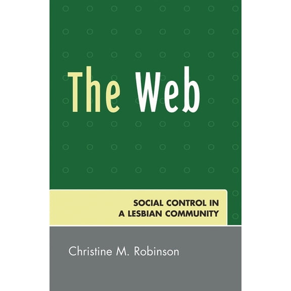 The Web: Social Control in a Lesbian Community, (Paperback)