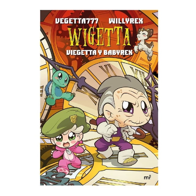 wigetta vegetta y babyrex martínez roca vegetta 777 y willyrex — portada en estilo cómic con versiones chibi de Vegetta777 y Willyrex avanzando sobre grandes engranajes y la esfera de un reloj dorado de fondo; en primer plano un niño con boina verde y un pequeño dinosaurio verde volando, predominan tonos naranja y amarillo y el título en la parte superior.