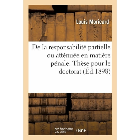 de la Responsabilité Partielle Ou Atténuée En Matière Pénale. Thèse Pour Le Doctorat (Paperback)