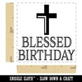 thumbnail image 2 of Blessed Birthday with Cross Self-Inking Rubber Stamp Ink Stamper - Black Ink - Small 1 Inch, 2 of 7