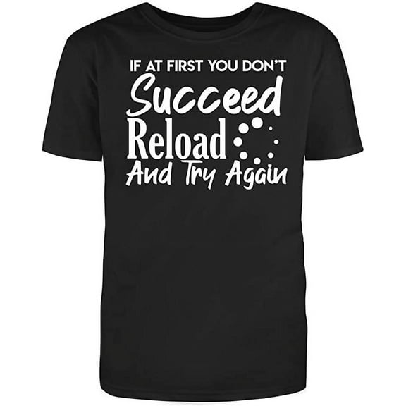 RedBarn "If at First You Dont Reload and Try Again Men's Cotton T Shirt Black Small