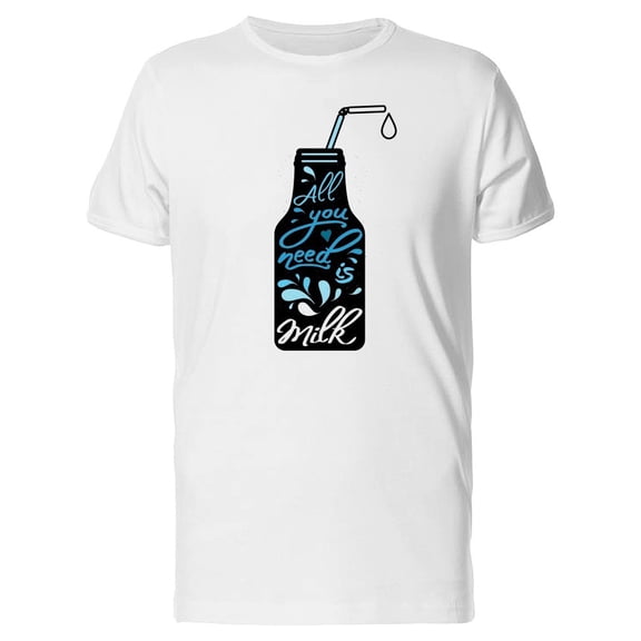 All You Need Is Milk Bottle Tee Men's -Image by Shutterstock