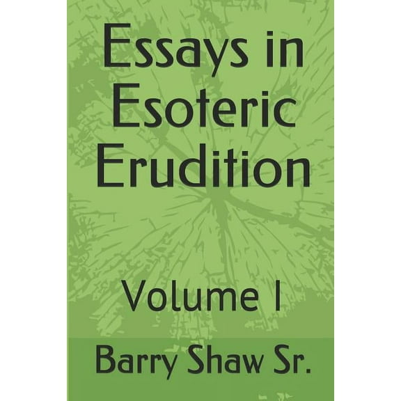 Essays in Esoteric Erudition, (Volume I) (Paperback)