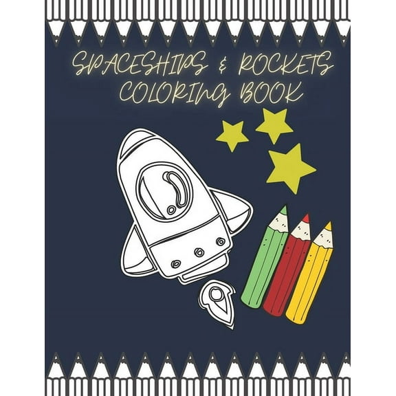 Spaceships & Rockets Coloring Book: For Kids Rocket Spaceship Space Star Children Simple Pictures Galaxy Cosmos, (Paperback)