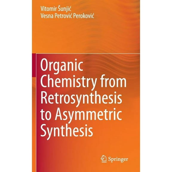 Organic Chemistry from Retrosynthesis to Asymmetric Synthesis