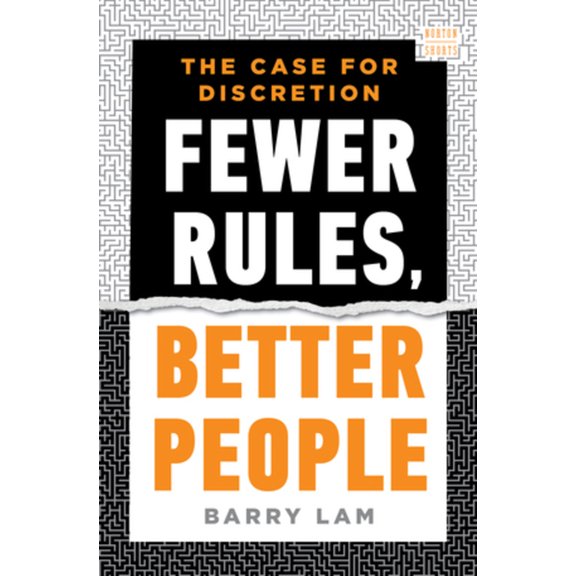 A Norton Short Fewer Rules, Better People: The Case for Discretion, (Hardcover)