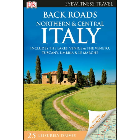 Back roads northern and central italy: (Best Places To Go In Northern Italy)