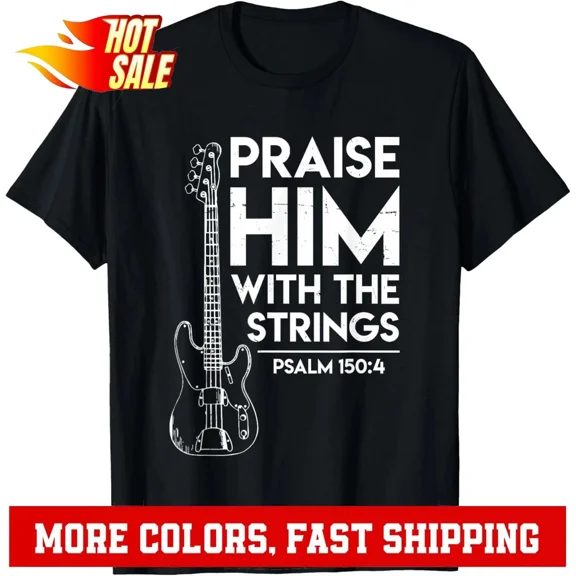 Praise Him - Christian Worship - Bass Guitar Player T-shirt T-Shirt