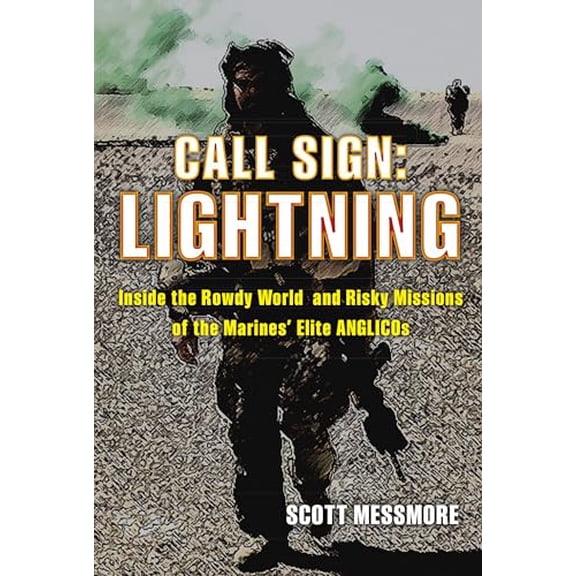 Pre-Owned Call Sign: Lightning: Inside the Rowdy World and Risky Missions of the Marines' Elite Anglicos (Hardcover) 081171585X 9780811715850