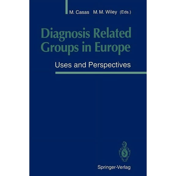 Diagnosis Related Groups in Europe: Uses and Perspectives, (Paperback)